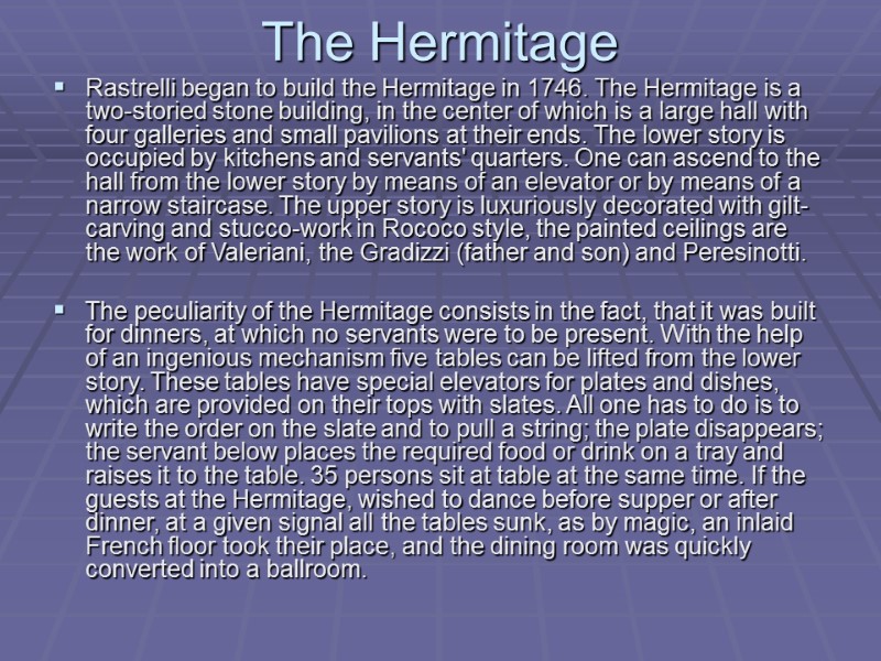 The Hermitage Rastrelli began to build the Hermitage in 1746. The Hermitage is a